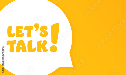 Lets talk. Speech bubble with Lets talk text. 2d illustration. Flat style. Vector line icon for Business and Advertising
