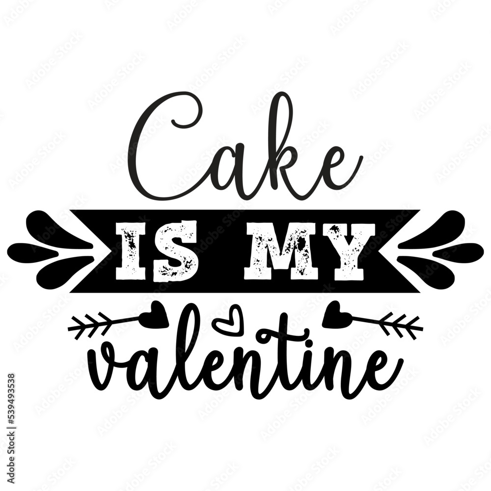 Cake is my Valentine,  Valentine SVG Bundle,  Valentine T-Shirt Bundle,  Valentine SVG, SVG
