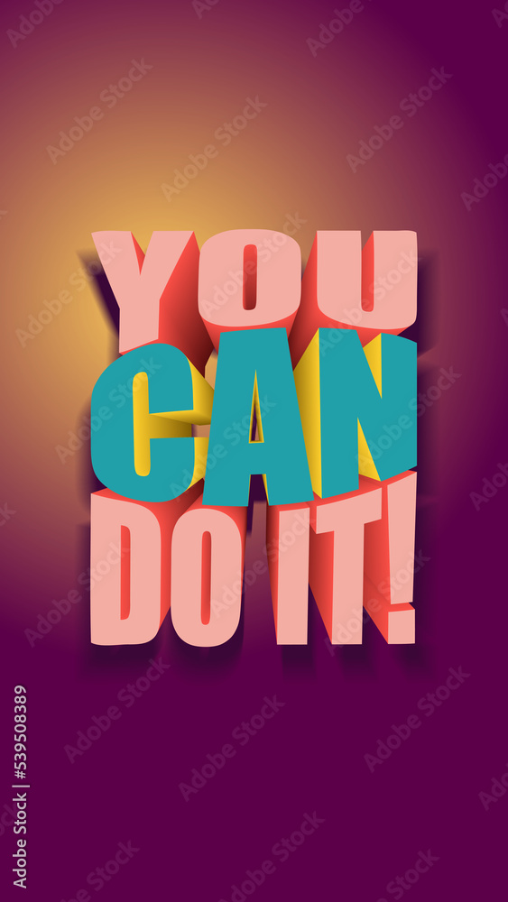 Fototapeta premium 3D Motivational phrase: You can do it. Vertical background.