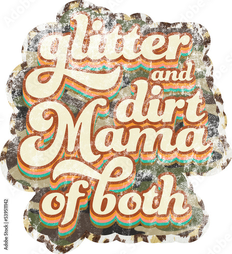 Glitter and dirt mom of both leopard sublimation designs,Mama retro vintage .
