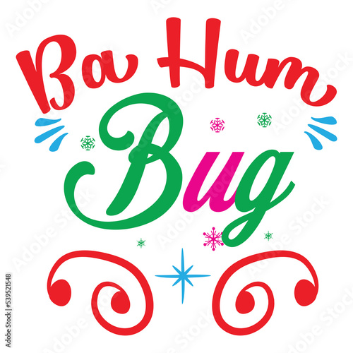 Ba hum bug Merry Christmas shirt print template, funny Xmas shirt design, Santa Claus funny quotes typography design