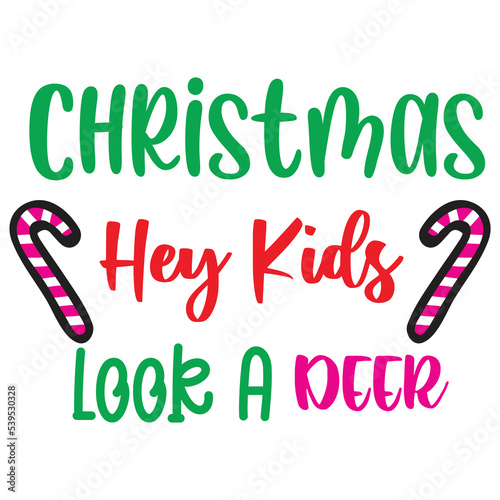 Christmas hey kids look a deer Merry Christmas shirt print template, funny Xmas shirt design, Santa Claus funny quotes typography design