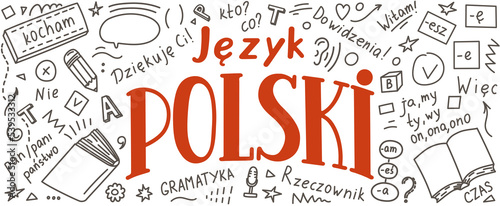 Jezyk Polski. Translation: Polish language. who? what? Thank you! Time, No, Hello, Well, Noun, Goodbye, I love, grammar. Hand drawn doodles and lettering on white background.