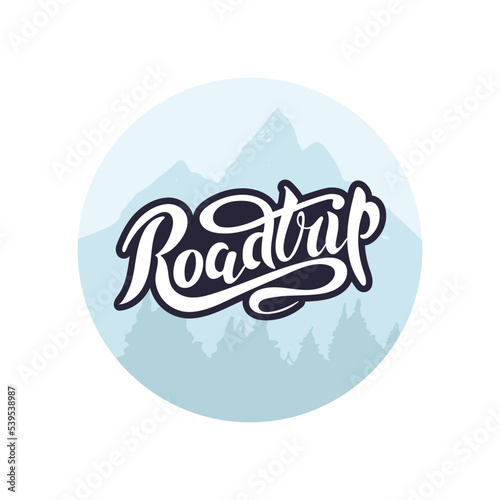Road trip. slogan. Vector illustration with hand lettering.Black trendy letters with lines on mountain landscape in circle background. Travel the world. Wanderlust. Travel blog poster card trip car