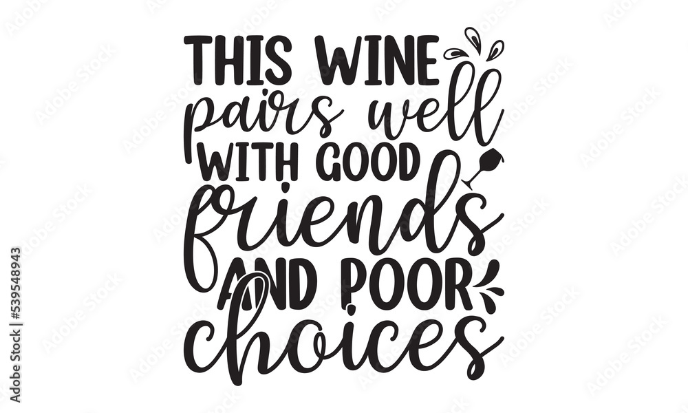 This wine pairs well with good friends and poor choices - Alcohol svg t shirt design, Prost, Pretzels and Beer, Calligraphy graphic design, Girl Beer Design, SVG Files for Cutting Cricut and Silhouett