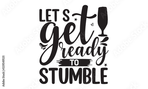 Let’s get ready to stumble - Alcohol svg t shirt design, Prost, Pretzels and Beer, Calligraphy graphic design, Girl Beer Design, SVG Files for Cutting Cricut and Silhouette, EPS 10