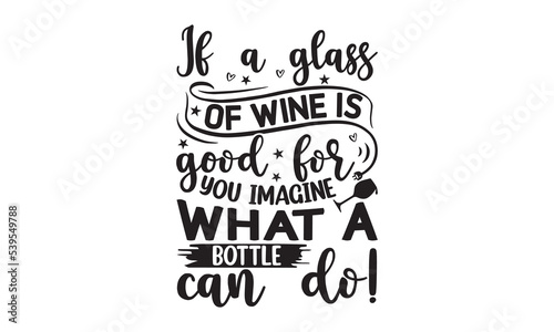 If a glass of wine is good for you imagine what a bottle can do! - Alcohol svg t shirt design, Prost, Pretzels and Beer, Calligraphy graphic design, Girl Beer Design, SVG Files for Cutting Cricut and 