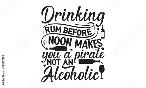 Drinking rum before noon makes you a pirate not an alcoholic - Alcohol svg t shirt design  Prost  Pretzels and Beer  Calligraphy graphic design  Girl Beer Design  SVG Files for Cutting Cricut and Silh