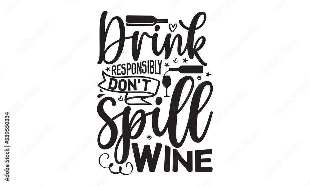 Drink responsibly don’t spill wine - Alcohol svg t shirt design, Prost, Pretzels and Beer, Calligraphy graphic design, Girl Beer Design, SVG Files for Cutting Cricut and Silhouette, EPS 10