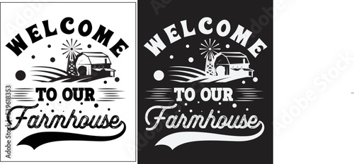 Photo Welcome to our farmhouse svg, Farmhouse SVG Design, Chicken Svg design, Farmhouse vector  Svg design, farmhouse t-shirt, farmhouse Sign svg