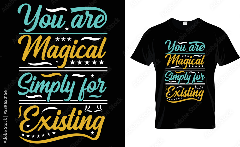 You Are Magical Simply For Existing. You Are Magical Simply For Existing.