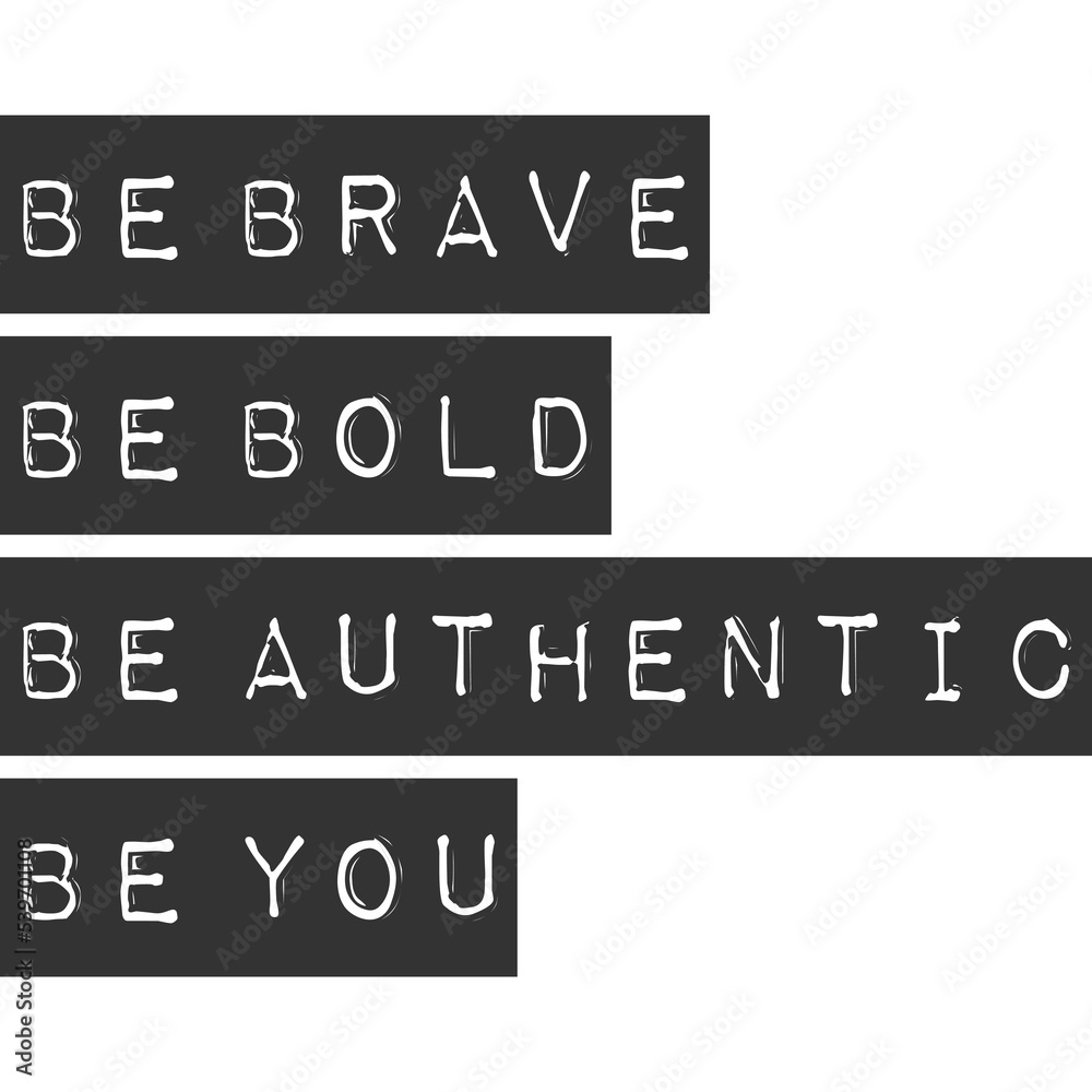 Be Brave, Be Bold, Be Authentic, Be You Motivation Typography Quote Design.