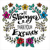 Be stronger than you excuses hand lettering. Poster quotes.