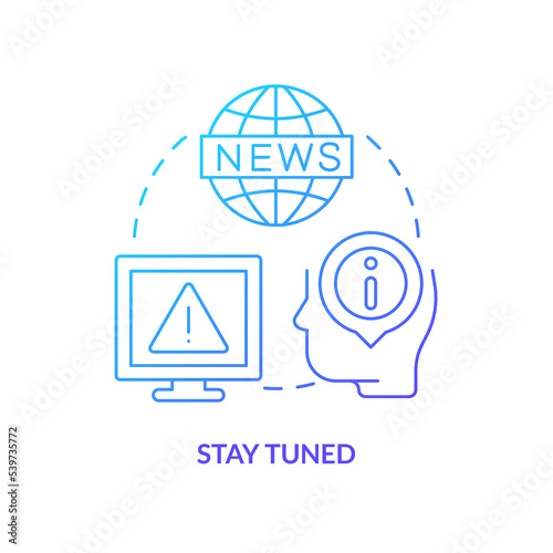 Stay tuned blue gradient concept icon. Listen to response officials. Survive during nuclear attack abstract idea thin line illustration. Isolated outline drawing. Myriad Pro-Bold font used