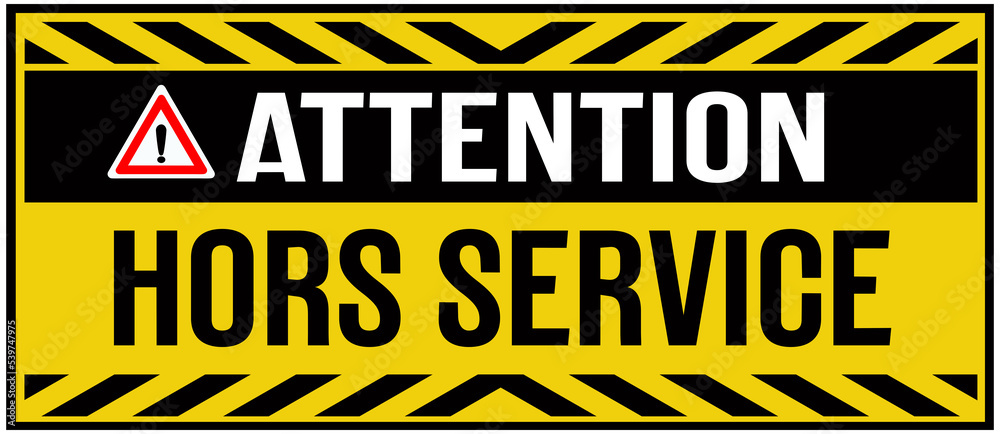 Fototapeta premium A sign that says in French language : attention - out of service
