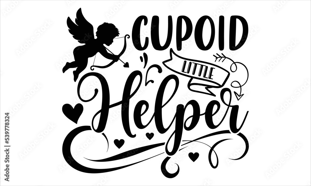 Cupoid Little Helper - Happy Valentine's Day T shirt Design, Hand lettering illustration for your design, Modern calligraphy, Svg Files for Cricut, Poster, EPS Cupoid Little Helper - Happy Valentine's Day T shirt Design, Hand lettering illustration for your design, Modern calligraphy, Svg Files for Cricut, Poster, EPS