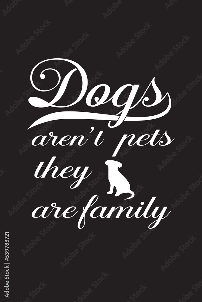 dog's aren't pets they are family dog T-shirt 