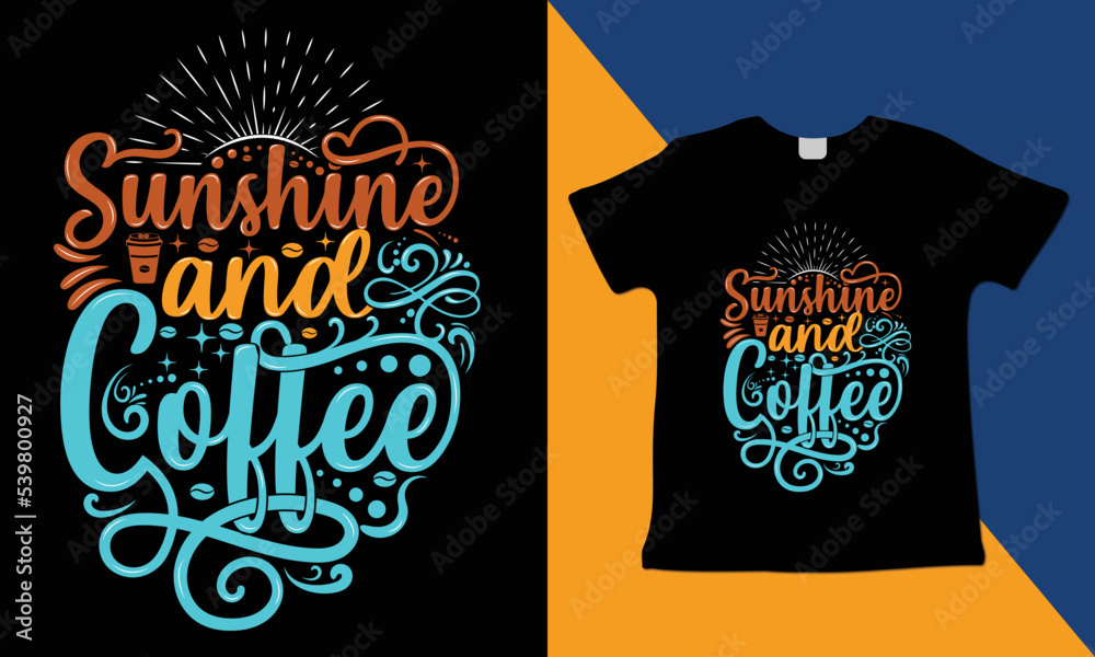 Sunshine and Coffee Pint Full Designs .motivational slogan inscription. Vector quotes