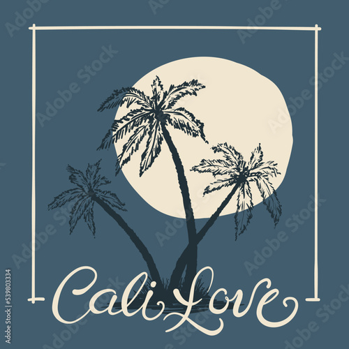 Cali Love, California, palm trees for t-shirt print and other uses