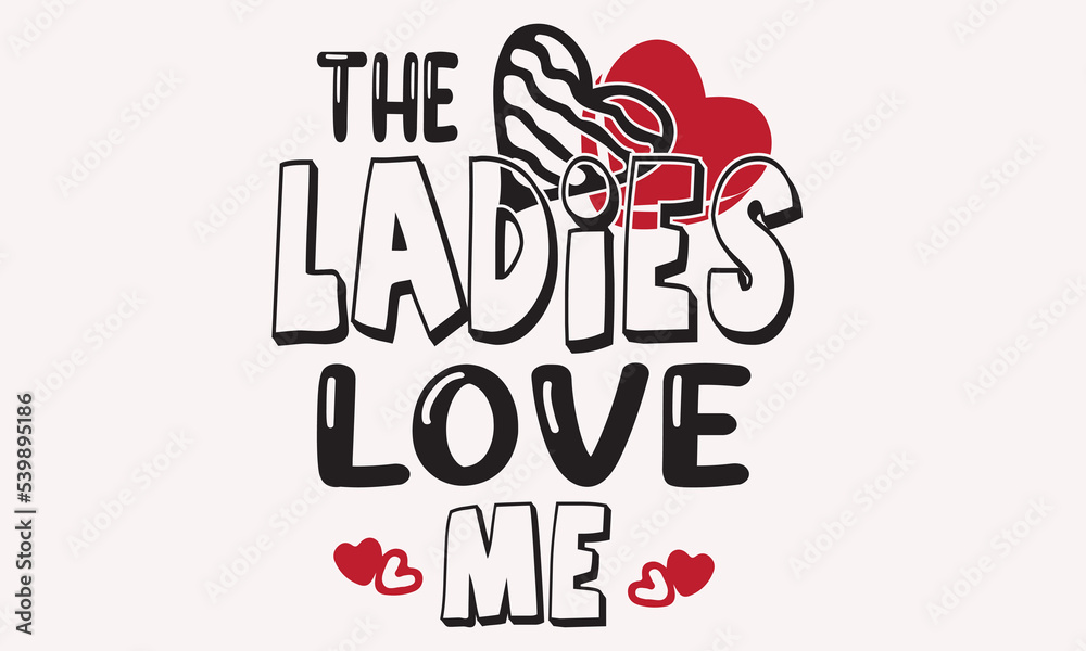 The Ladies Love Me Design