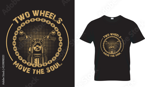 Two wheels move the soul ...t-shirt design template