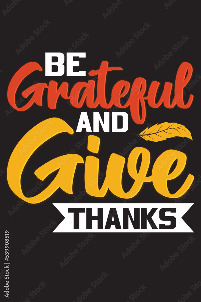 Be Grateful and Give Thanks T-Shirt Design
