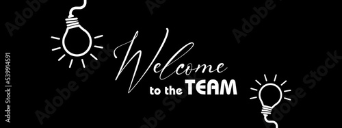 welcome to the team on white background	