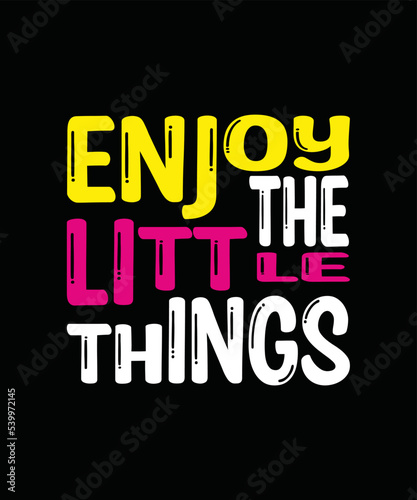 enjoy the little things t-shirt design