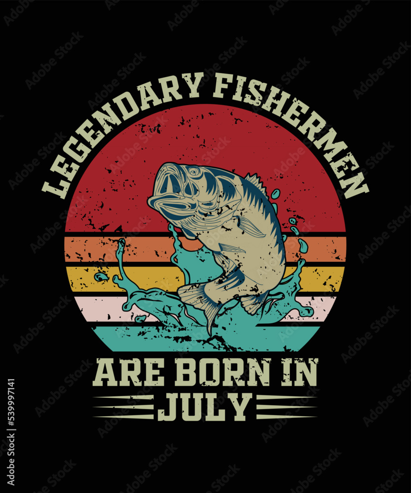Fishing t-shirt design, Legendary fisherman are born in July.