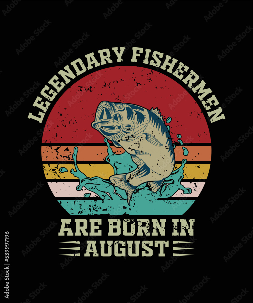 Fishing t-shirt design, Quote Legendary fisherman are born in august.