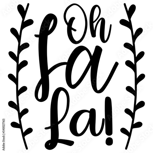 Oh La La!, Inspirational SVG Bundle, Inspirational T-Shirt Bundle, Inspirational SVG, SVG