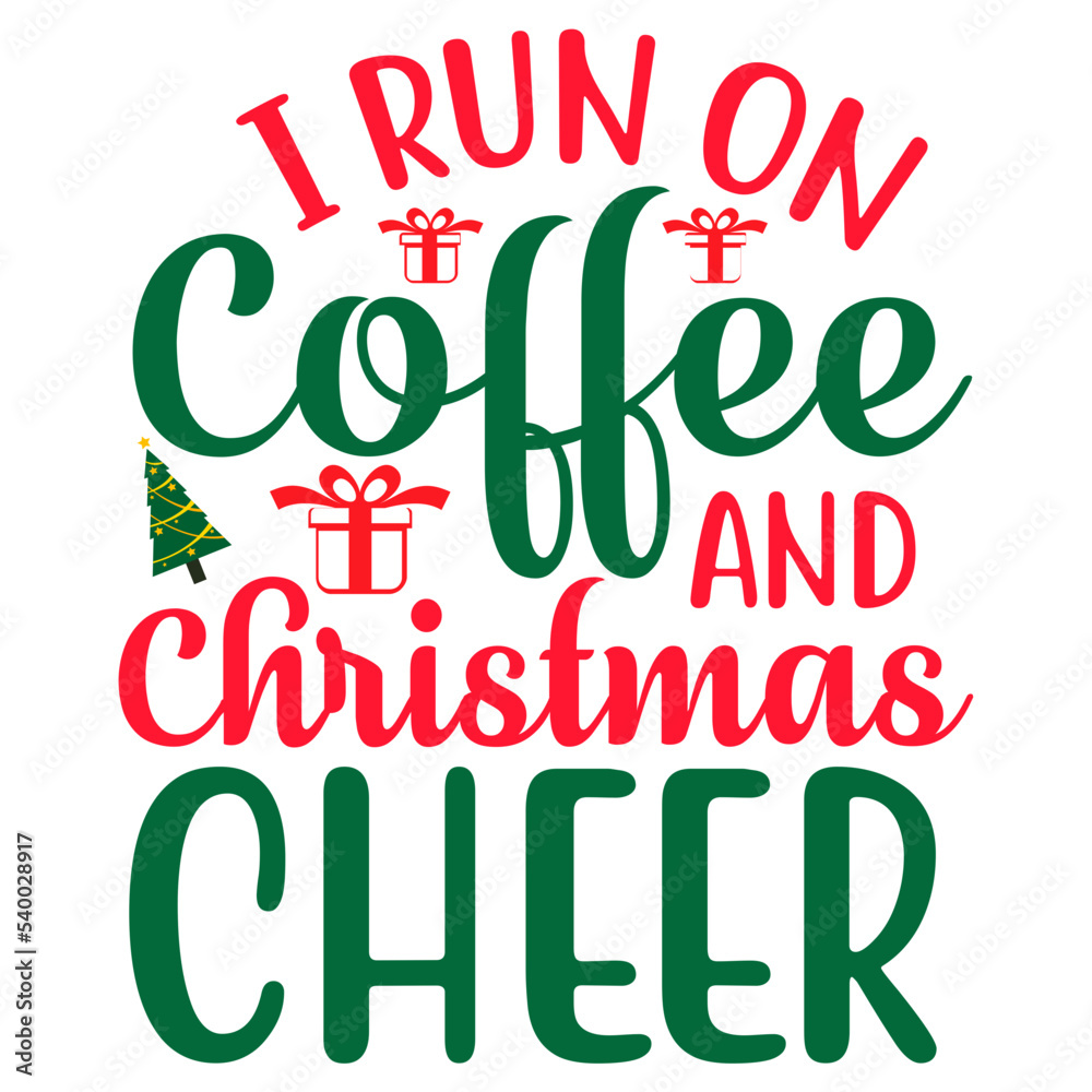 Fototapeta premium I Run on Coffee & Christmas Cheer SVG