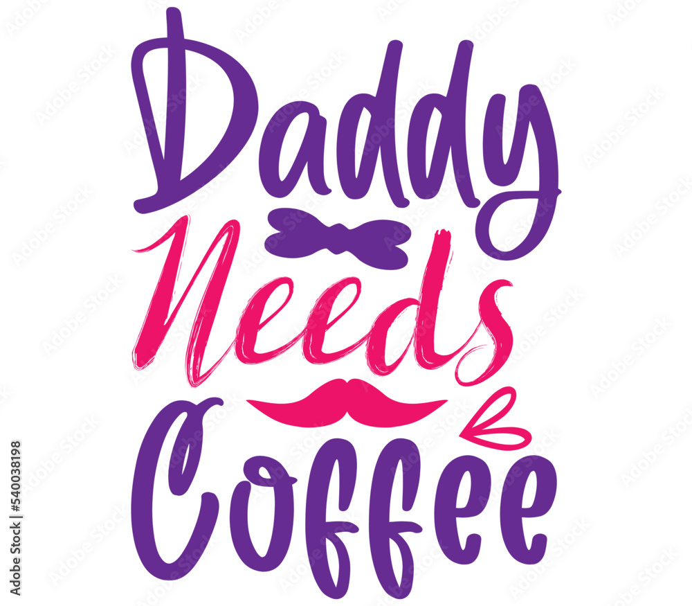 Daddy Needs Coffee, Father's day SVG Design, Father's day Cut File, Father's day SVG, Father's day T-Shirt Design, Father's day Design, Father's day Bundle, Father's day