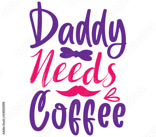 Daddy Needs Coffee, Father's day SVG Design, Father's day Cut File, Father's day SVG, Father's day T-Shirt Design, Father's day Design, Father's day Bundle, Father's day