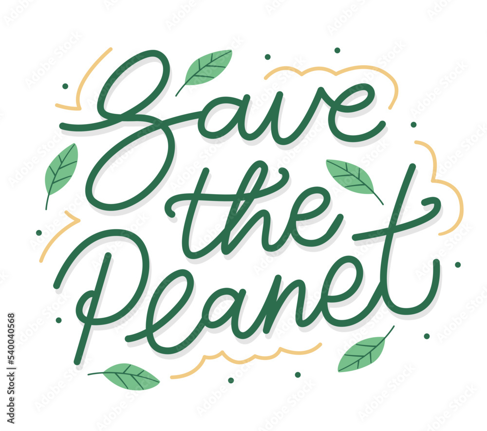 Save the planet lettering with leaves ornament. Hand drawn lettering quotes for environment day.