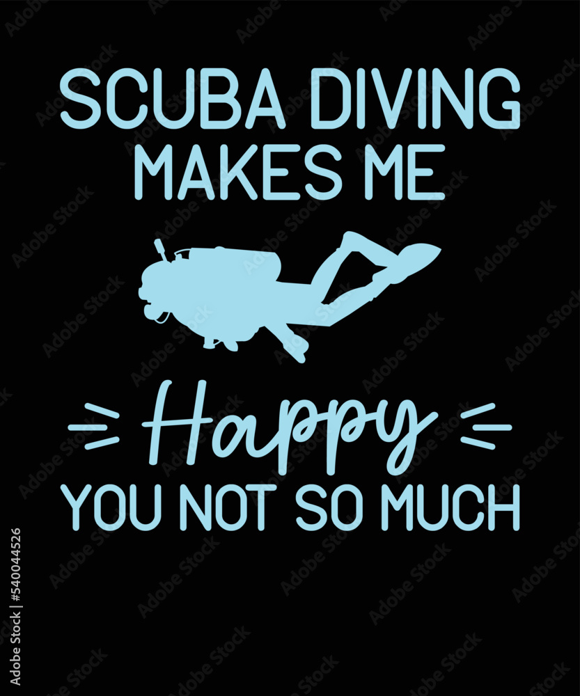 Obraz premium Scuba Diving Makes Me Happy You Not So Much