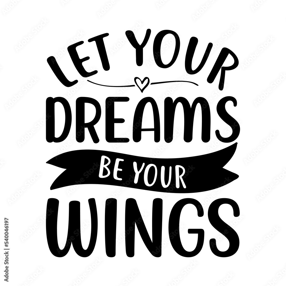 Let your Dreams be your Wings