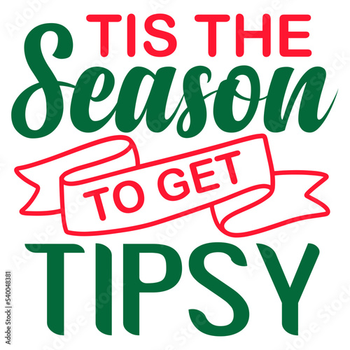 Tis The Season To Get Tipsy SVG