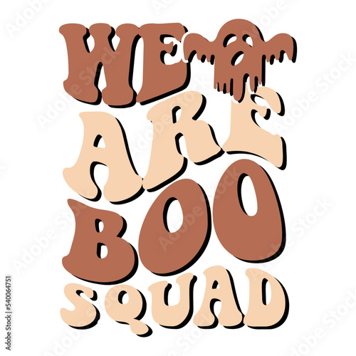 we are boo squad Groovy design