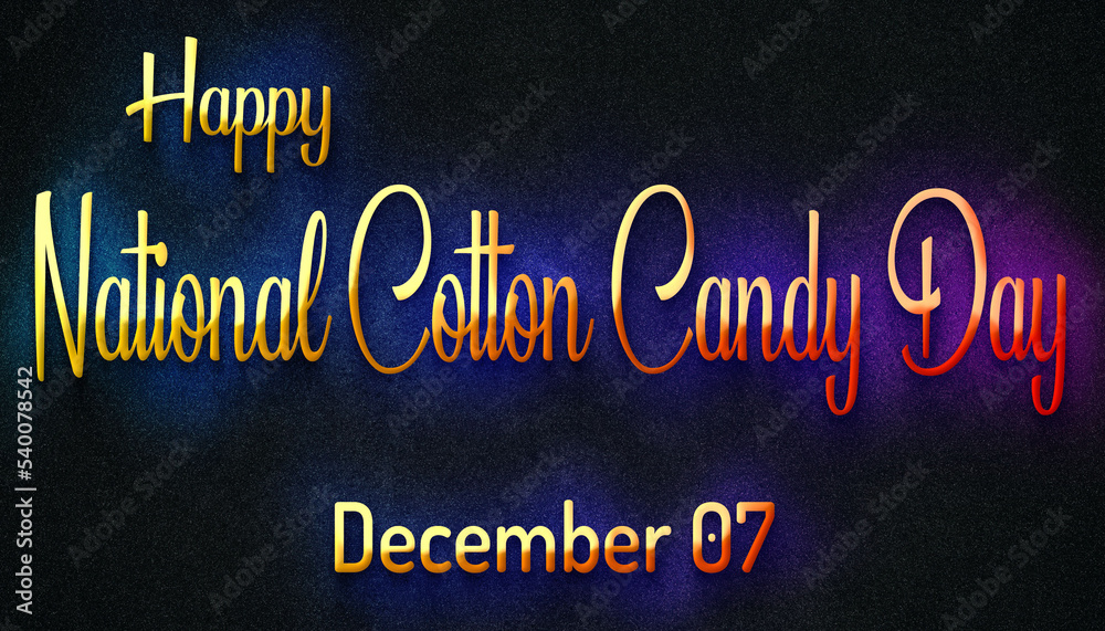 Happy National Cotton Candy Day, December 07. Calendar of December Retro neon Text Effect, design Happy National Cotton Candy Day, December 07. Calendar of December Retro neon Text Effect, design