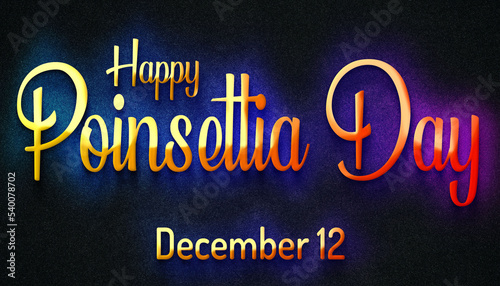 Happy Poinsettia Day  December 12. Calendar of December Retro neon Text Effect  design