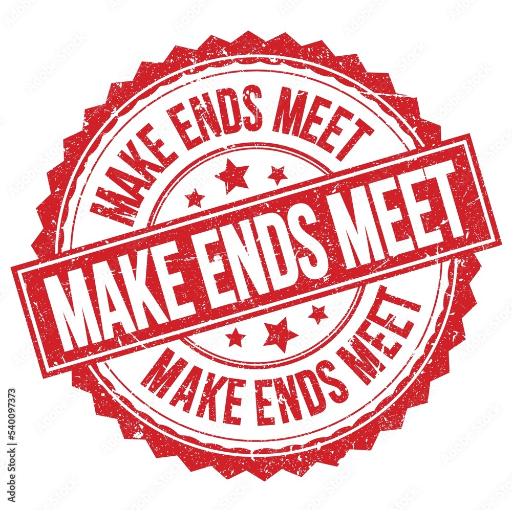 MAKE ENDS MEET text on red round stamp sign MAKE ENDS MEET text on red round stamp sign