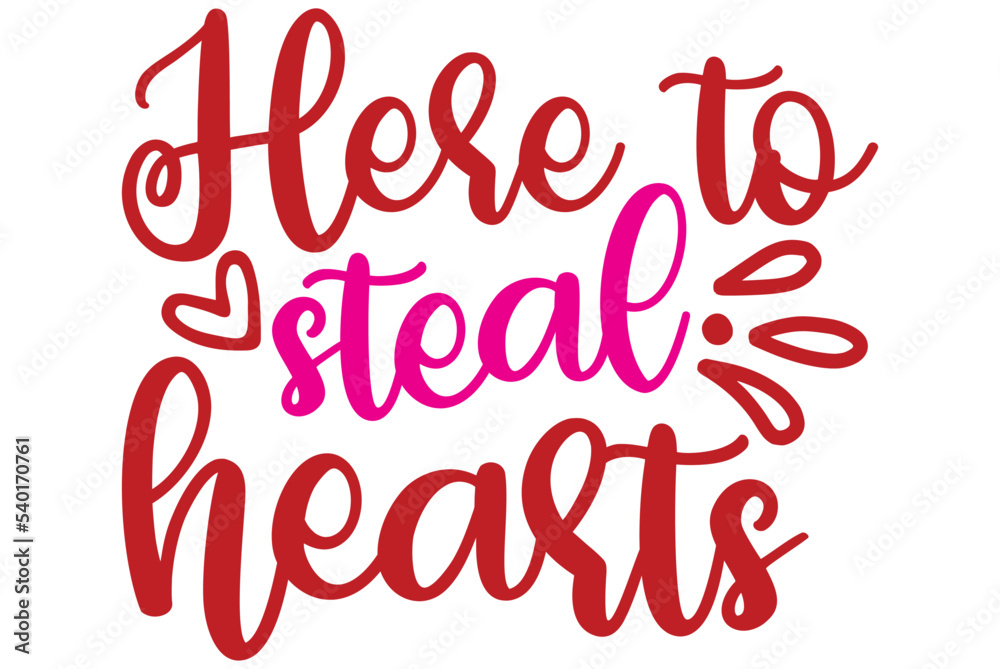 Here to steal hearts, Valentine SVG Design, Valentine Cut File, Valentine SVG, Valentine T-Shirt Design, Valentine Design, Valentine Bundle, Heart, Valentine Love