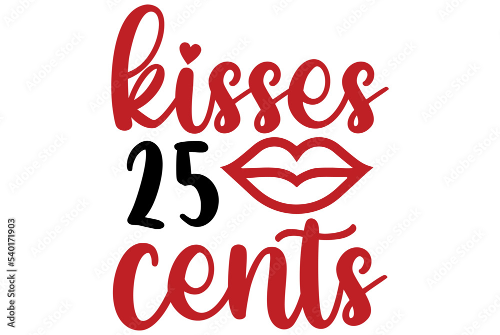 kisses 25 cents, Valentine SVG Design, Valentine Cut File, Valentine SVG, Valentine T-Shirt Design, Valentine Design, Valentine Bundle, Heart, Valentine Love