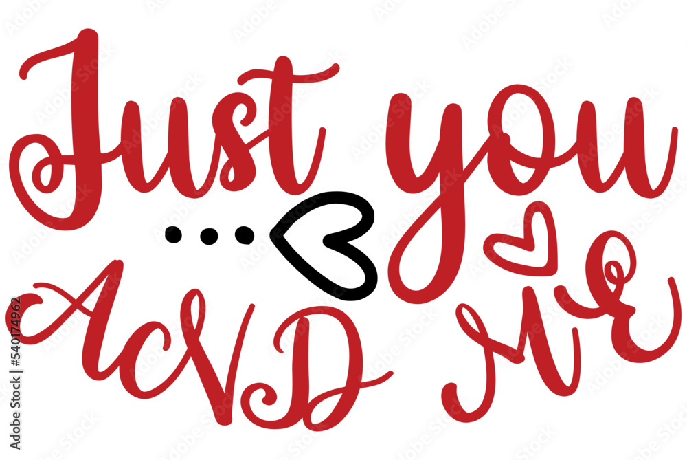 Just you and me, Valentine SVG Design, Valentine Cut File, Valentine SVG, Valentine T-Shirt Design, Valentine Design, Valentine Bundle, Heart, Valentine Love