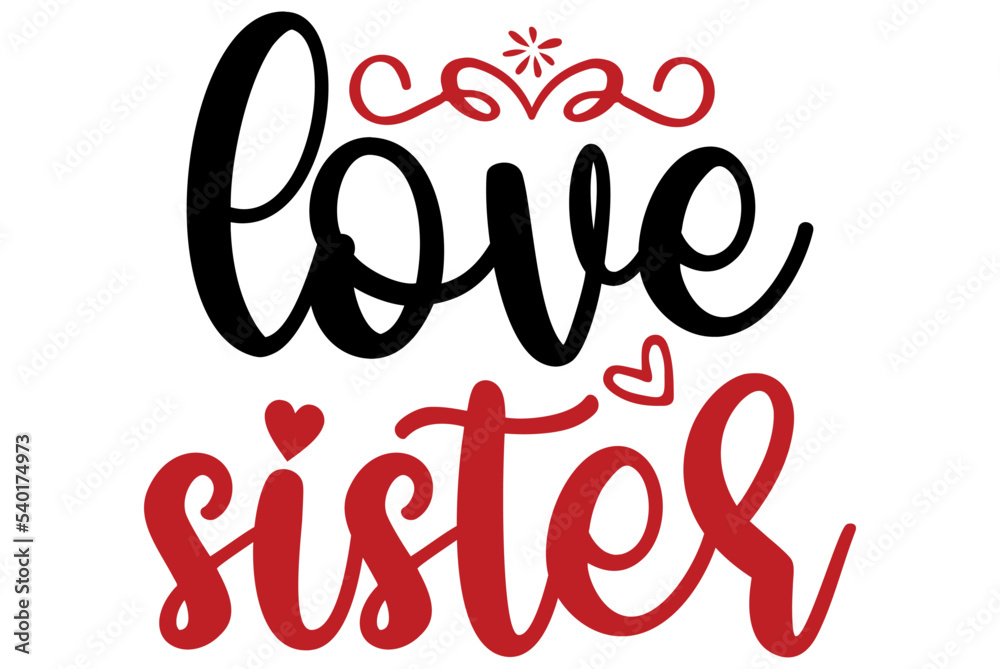 love sister, Valentine SVG Design, Valentine Cut File, Valentine SVG, Valentine T-Shirt Design, Valentine Design, Valentine Bundle, Heart, Valentine Love