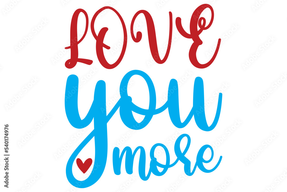 Love you more, Valentine SVG Design, Valentine Cut File, Valentine SVG, Valentine T-Shirt Design, Valentine Design, Valentine Bundle, Heart, Valentine Love
