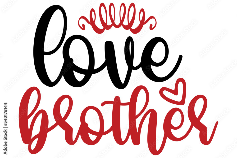 love brother, Valentine SVG Design, Valentine Cut File, Valentine SVG, Valentine T-Shirt Design, Valentine Design, Valentine Bundle, Heart, Valentine Love