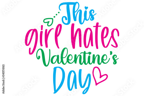 This girl hates Valentine’s Day, Valentine SVG Design, Valentine Cut File, Valentine SVG, Valentine T-Shirt Design, Valentine Design, Valentine Bundle, Heart, Valentine Love