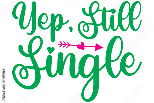 Yep, Still Single, Valentine SVG Design, Valentine Cut File, Valentine SVG, Valentine T-Shirt Design, Valentine Design, Valentine Bundle, Heart, Valentine Love